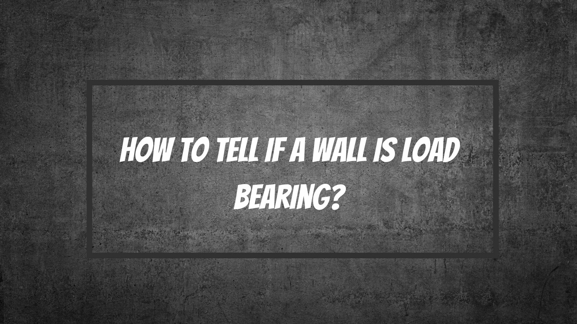 How to tell if a wall is load bearing?